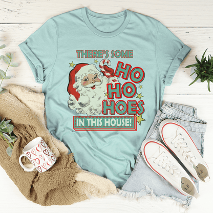 There's Some Ho Ho Hoes In This House Tee-3