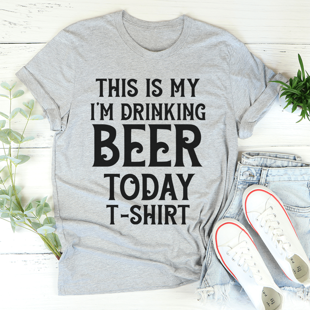 This Is My Drinking Beer Today T-Shirt-1