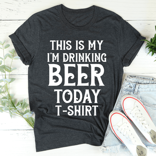 This Is My Drinking Beer Today T-Shirt-0