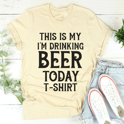 This Is My Drinking Beer Today T-Shirt-3