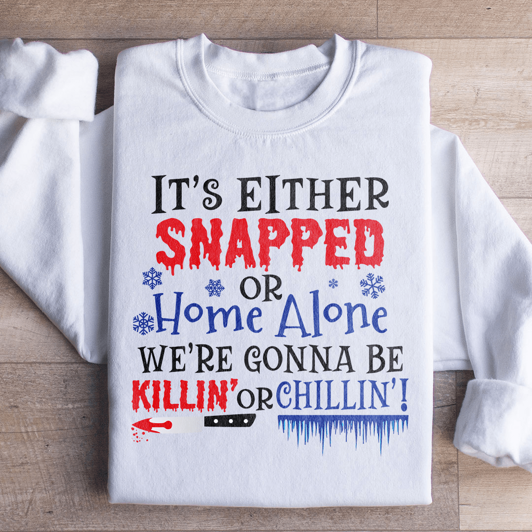 We're Gonna Be Killin' Or Chilling Christmas Sweatshirt-1