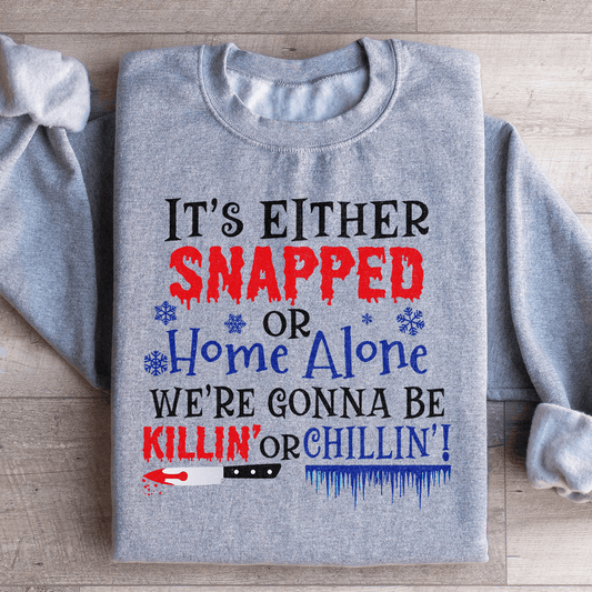 We're Gonna Be Killin' Or Chilling Christmas Sweatshirt-0