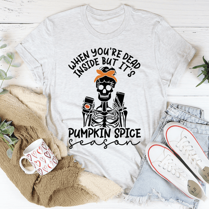When You're Dead Inside But It's Pumpkin Spice Season Tee-0
