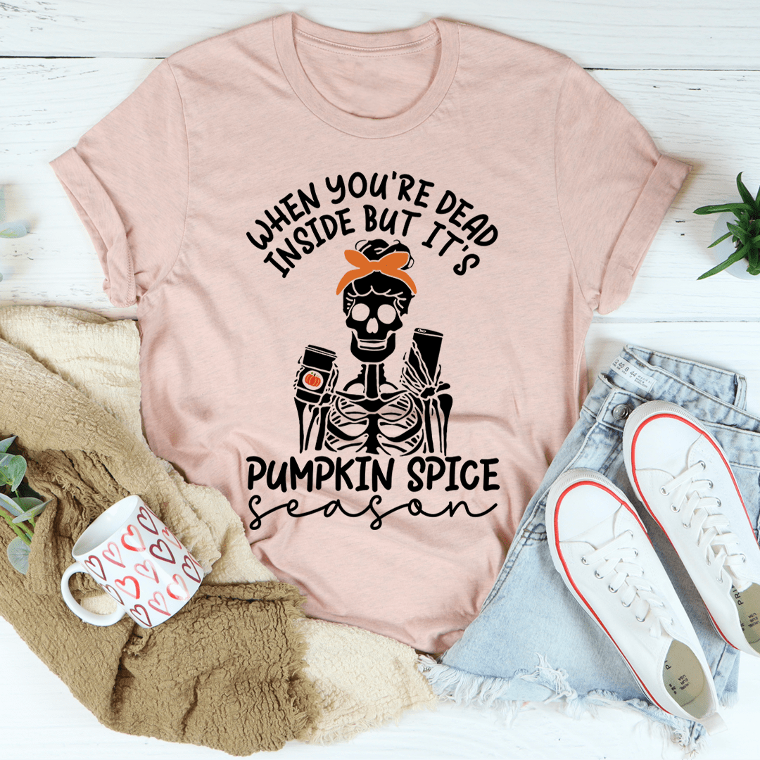 When You're Dead Inside But It's Pumpkin Spice Season Tee-3