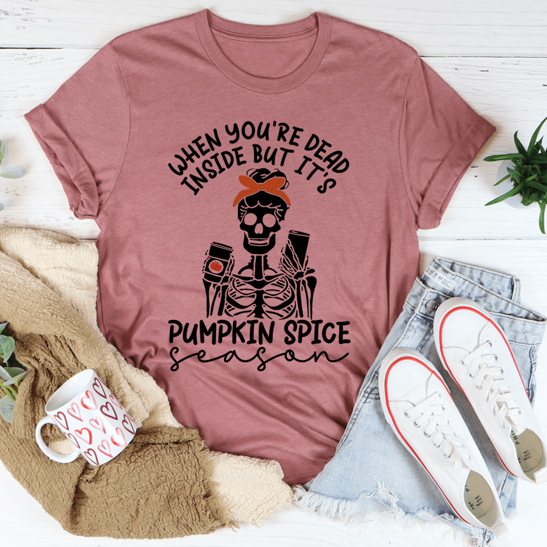 When You're Dead Inside But It's Pumpkin Spice Season Tee-2