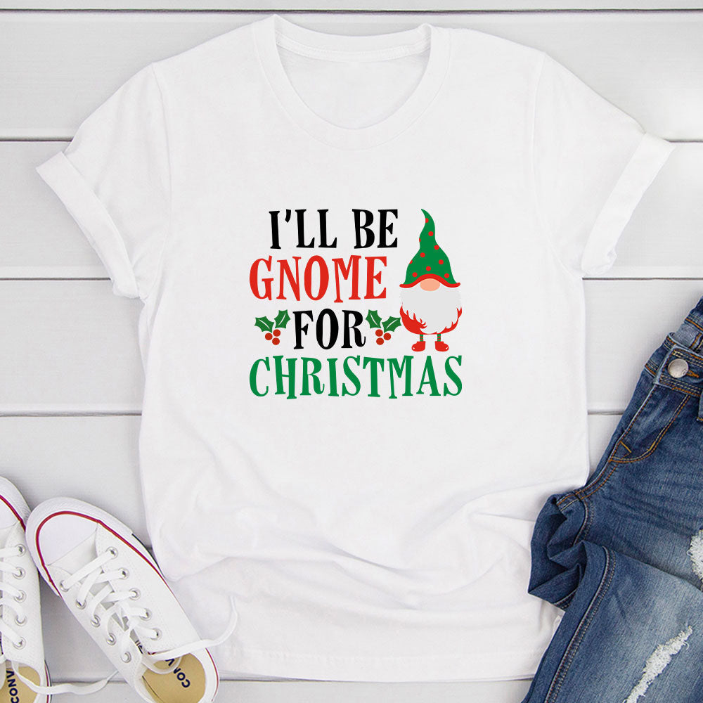 I’ll Be Gnome For Christmas T-Shirt-14